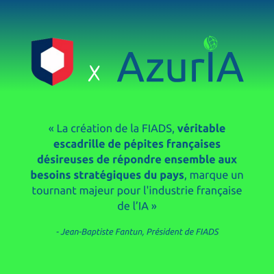AzurIA, membre fondateur de France IA Défense & Sécurité (FIADS).